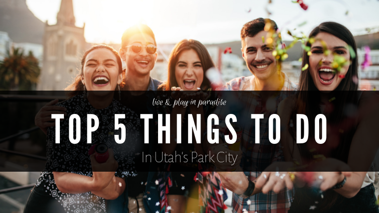 Top 5 things in park city friends together